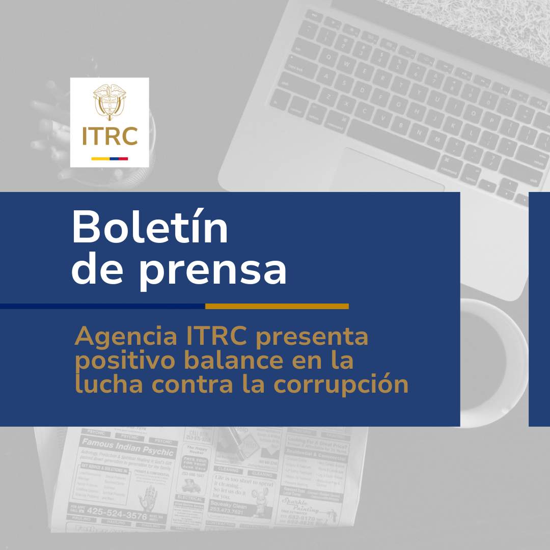 Agencia ITRC presenta positivo balance en la lucha contra la corrupción